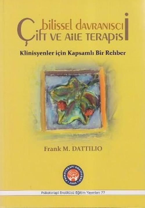 Bilişsel Davranışçı Çift ve Aile Terapisi - Klinisyenler için Kapsamlı Bir Rehber