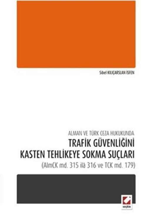 Alman ve Türk Ceza Hukukunda Trafik Güvenliğini Kasten Tehlikeye Sokma Suçları