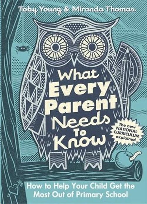 What Every Parent Needs to Know: How to Help Your Child Get the Most Out of Primary School 