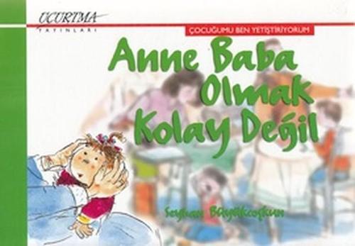 Anne Baba Olmak Kolay Değil