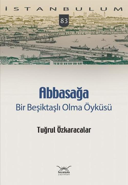 Abbasağa Bir Beşiktaşlı Olma Öyküsü