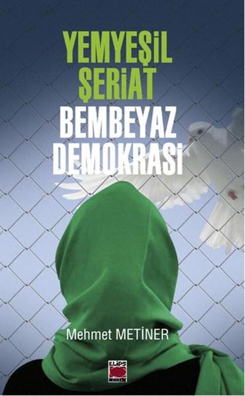 Yemyeşil Şeriat - Bembeyaz Demokrasi