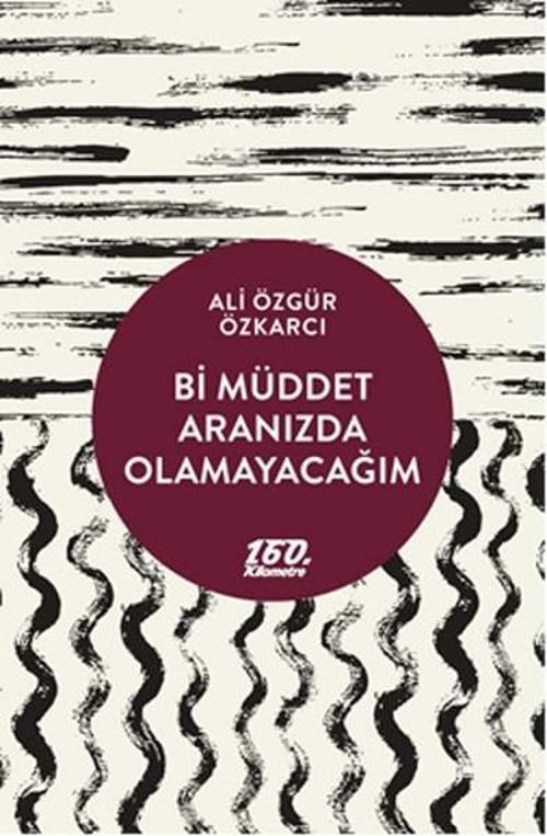 Bi Müddet Aranızda Olmayacağım