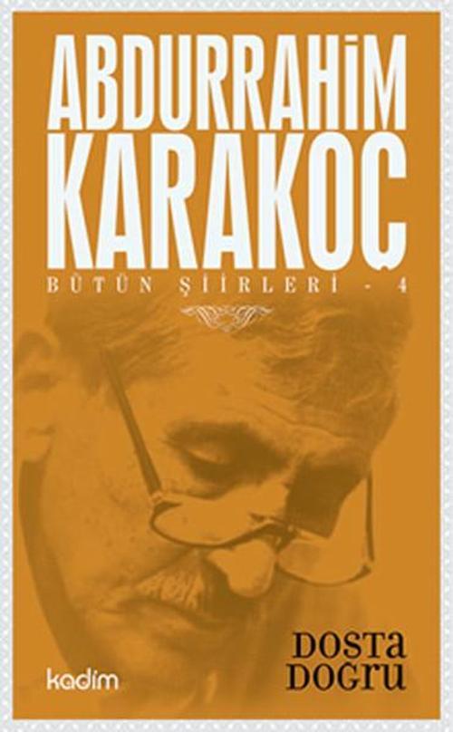 Bütün Şiirleri 4 - Dosta Doğru