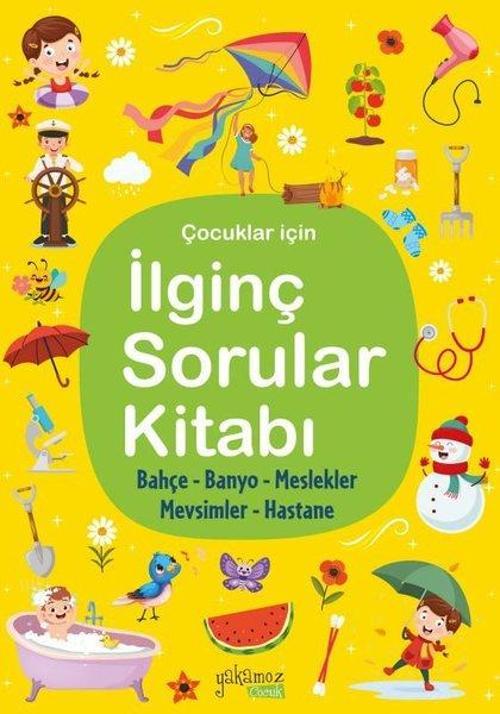 Çocuklar İçin İlginç Sorular Kitabı - Sarı Kapak - Bahçe Banyo Meslekler Hastane