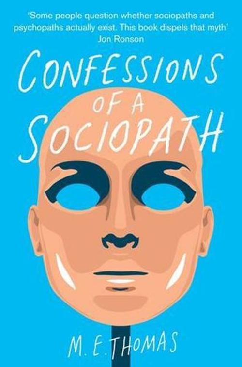 Confessions of a Sociopath: A Life Spent Hiding In Plain Sight