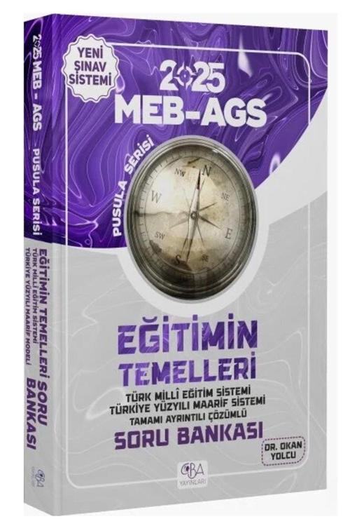 Cba Yayınları 2025 Meb-Ags Eğitimin Temelleri Soru Bankası Çözümlü Pusula Serisi - Okan Yolcu Cba Ya