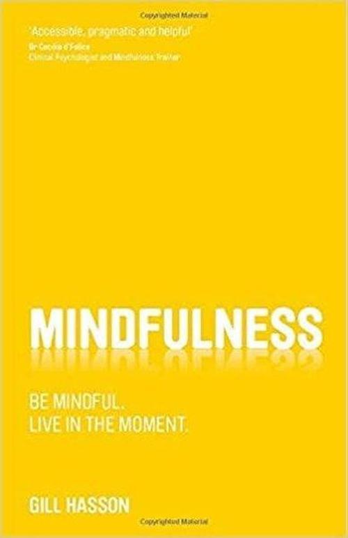 Mindfulness: Be Mindful Live in the Moment
