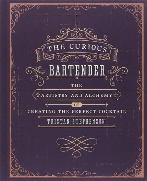 The Curious Bartender - The artistry and alchemy of creating the perfect cocktail