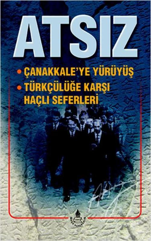 Çanakkale'ye Yürüyüş / Türkçülüğe Karşı Haçlı Seferi Bütün Eserleri 10