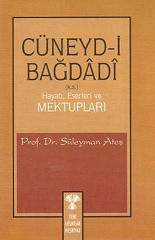 Cüneyd-i Bağdadi Hayatı Eserleri ve Mektupları