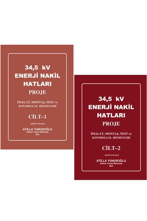Eser Sahibinin Kendi Yayını Atilla Yunusoğlu 34,5 Kv Enerji Nakil Hatları Proje Imalat,Montaj,Test 2 Cilt