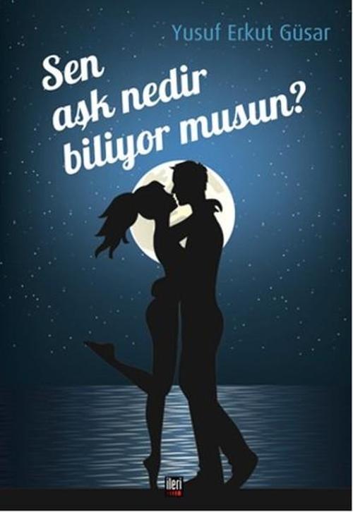 Sen Aşk Nedir Biliyor Musun?