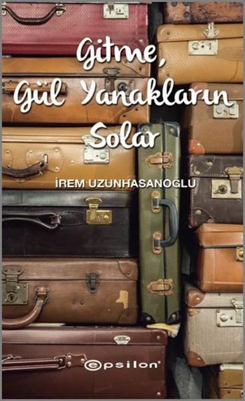 Gitme Gül Yanakların Solar