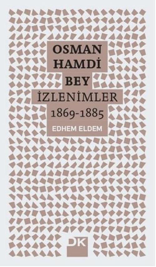 Osman Hamdi Bey - İzlenimler 1869 - 1885