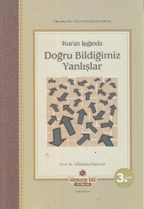 Kur'an Işığında Doğru Bildiğimiz Yanlışlar