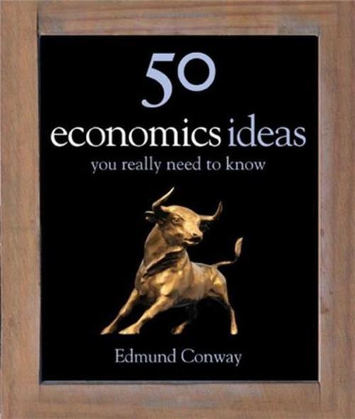 50 Ideas You Really Need to Know: Economics (50 Ideas You Really Need to Know Series)