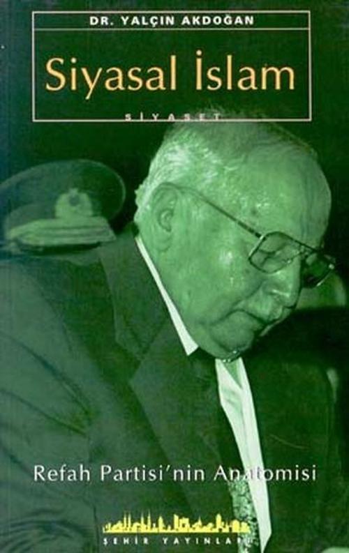 Siyasal İslam Refah Partisi'nin Anatomisi