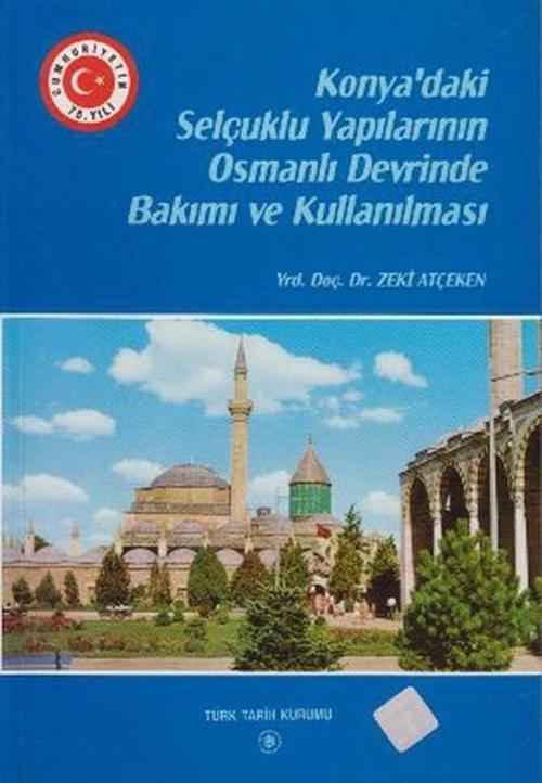 Konya'daki Selçuklu Yapılarının Osmanlı Devrinde Bakımı ve Kullanılması