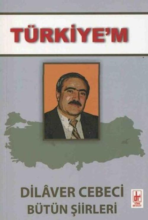 Türkiye'm - Dilaver Cebeci Bütün Şiirleri