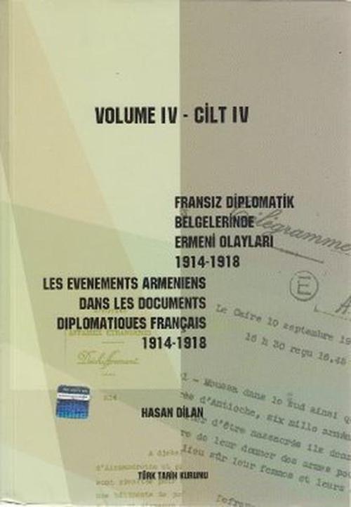 Fransız Diplomatik Belgelerinde Ermeni Olayları 1914-1918-Cilt 4 / Les Evenements Armeniens Dans Les