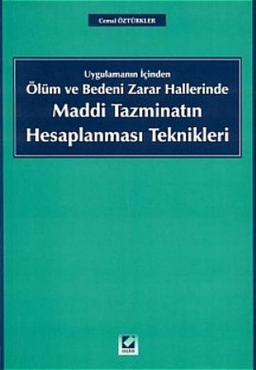 Uygulamanın İçinden Ölüm ve Bedeni Zarar Hallerinde Maddi Tazminatın Hesaplanması Teknikleri