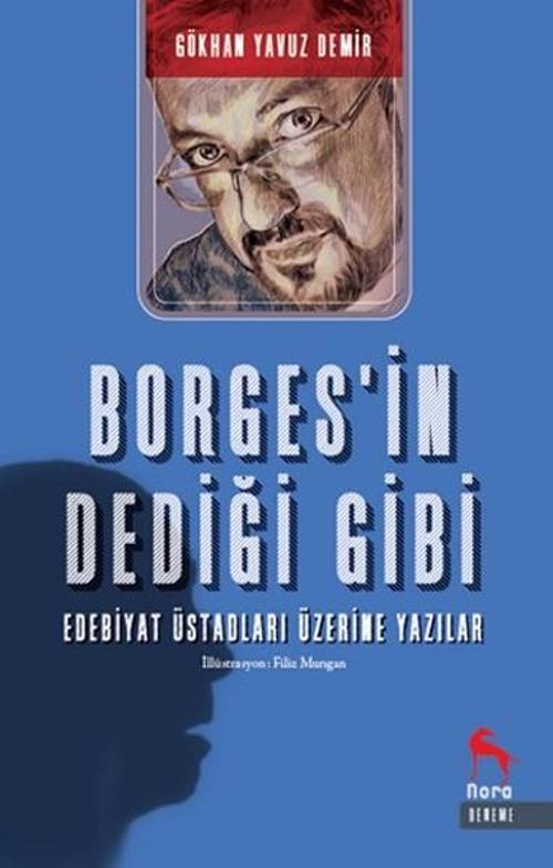 Borges'in Dediği Gibi - Edebiyat Üstadları Üzerine Yazılar