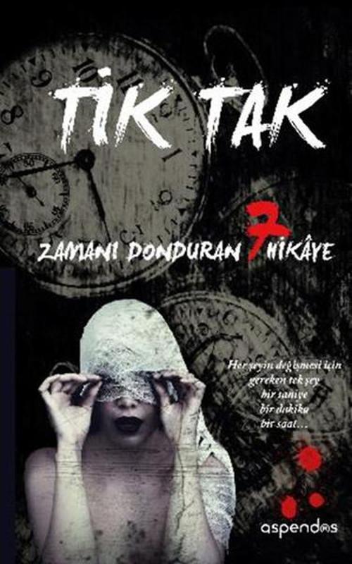 Tik Tak Zamanı Donduran 7 Hikaye