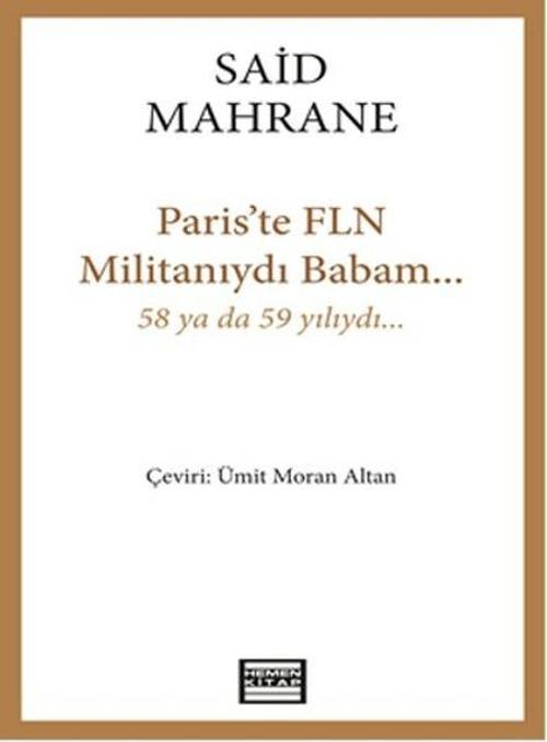 Paris'te FLN Militanıydı Babam...