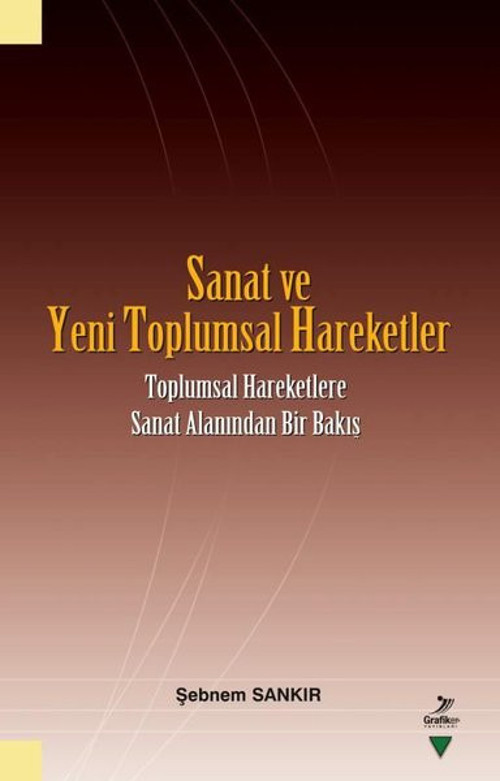 Sanat ve Yeni Toplumsal Hareketler - Toplumsal Hareketlere Sanat Alanından Bir Bakış