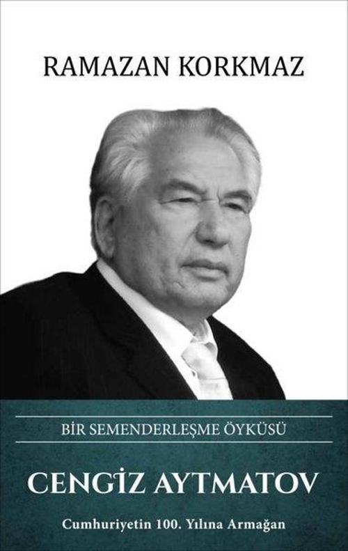 Cengiz Aytmatov: Bir Semenderleşme Öyküsü