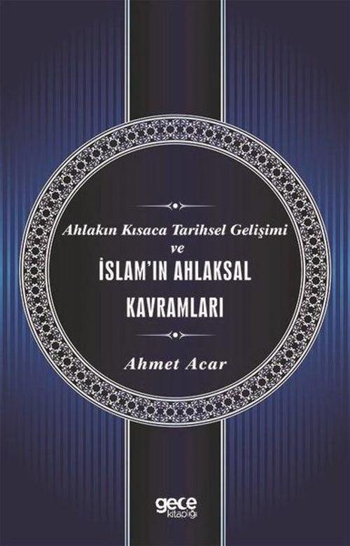 Ahlakın Kısaca Tarihsel Gelişimi ve İslam'ın Ahlaksal Kavramları