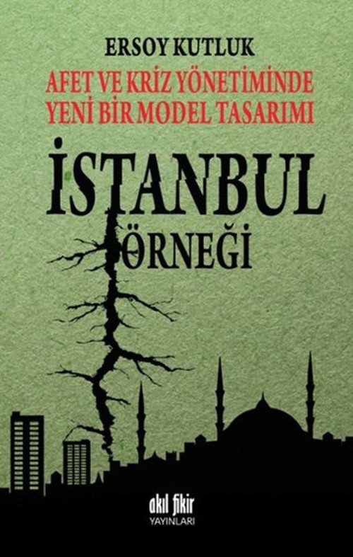 Afet ve Kriz Yönetiminde Yeni Bir Model Tasarımı - İstanbul Örneği