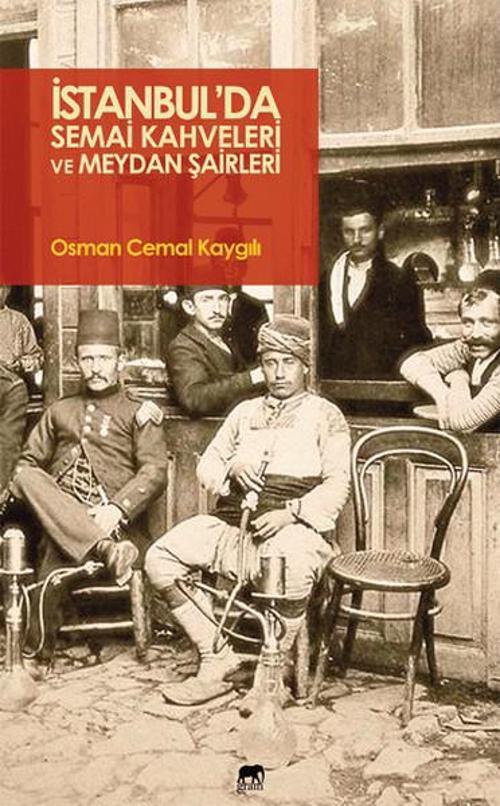 İstanbul'da Semai Kahveleri ve Meydan Şairleri