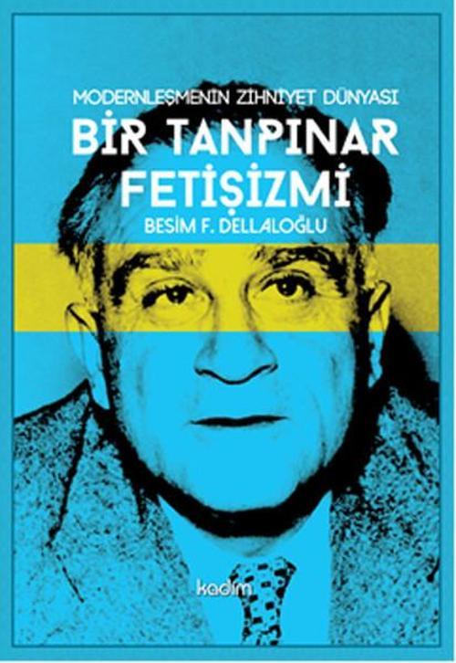 Modernleşmenin Zihniyet Dünyası Bir Tanpınar Fetişizmi