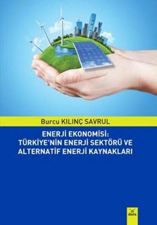 Enerji Ekonomisi-Türkiye'nin Enerji Sektörü ve Alternatif Enerji Kaynakları
