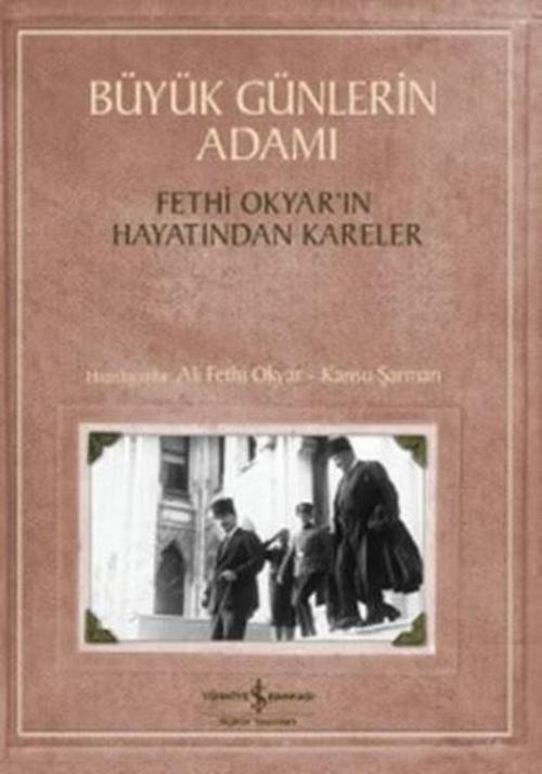 Büyük Günlerin Adamı-Fethi Okyar'ın Hayatından Kareler