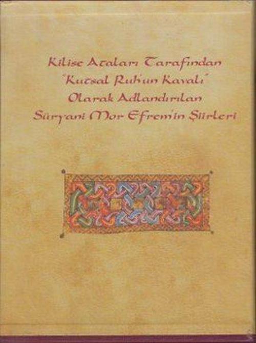 Kilise Ataları Tarafından Kutsal Ruh'un Kavalı Olarak Adlandırılan Süryani Mor Efrem'in Şiirleri (2