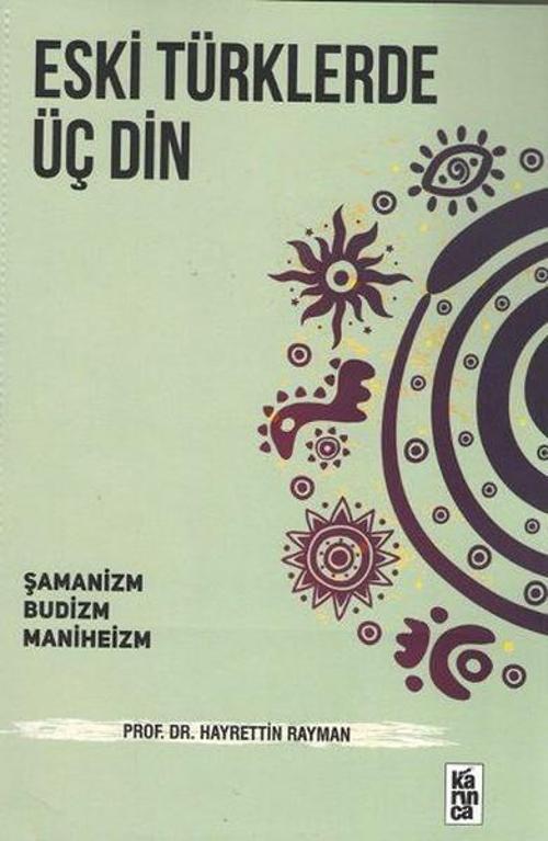 Eski Türklerde Üç Din-Şamanizm Budizm Maniheizm
