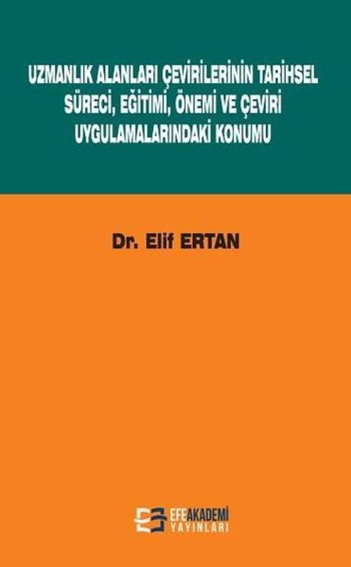 Uzmanlık Alanları Çevirilerinin Tarihsel Süreci Eğitimi Önemi ve Çeviri Uygulamalarındaki Konumu