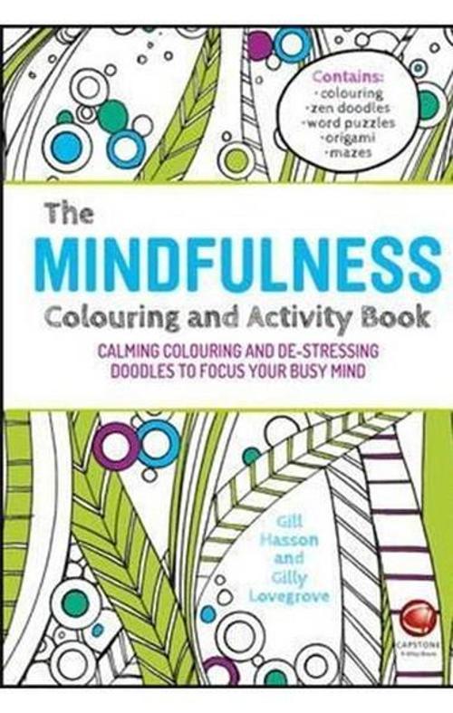 The Mindfulness Colouring and Activity Book: Calming Colouring and De-stressing Doodles to Focus You