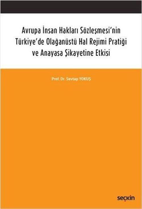 Avrupa İnsan Hakları Sözleşmesi'nin Türkiye'de Olağanüstü Hal Rejimi Pratiği ve Anayasa Şikayetine E