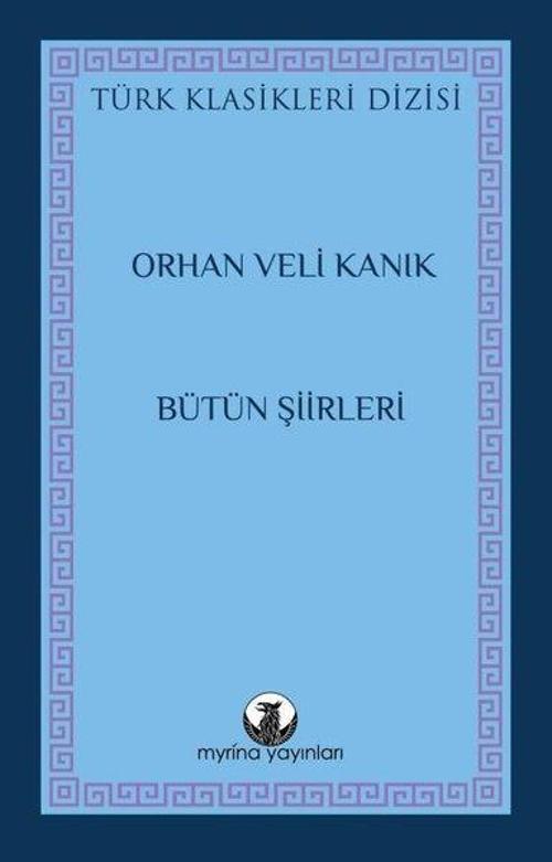 Orhan Veli Kanık - Bütün Şiirleri - Türk Klasikleri Dizisi