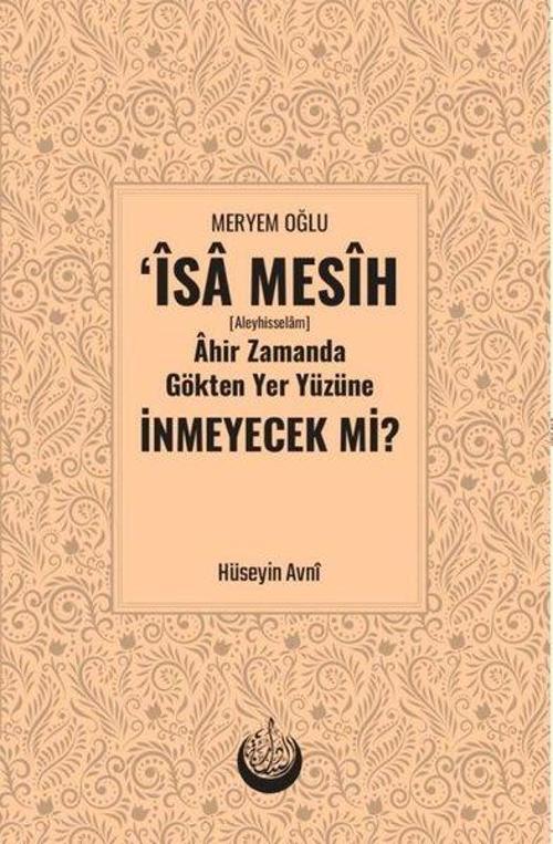 Meryem Oğlu İsa Mesih Ahir Zamanda Gökten Yer Yüzüne İnmeyecek mi?