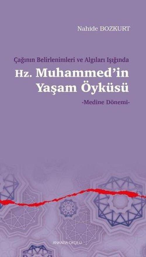 Çağının Belirlenimleri ve Algıları Işığında Hz.Muhammed'in Yaşam Öyküsü - Medine Dönemi