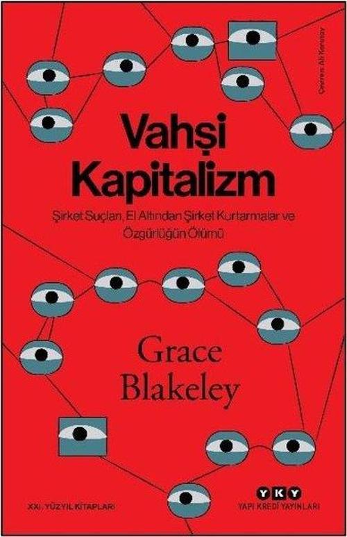 Vahşi Kapitalizm - Şirket Suçları El Altından Şirket Kurtarmalar ve Özgürlüğün Ölümü