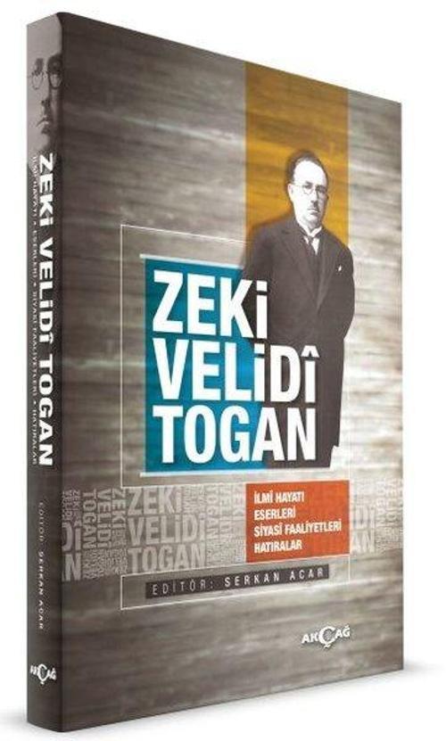 Zeki Velidi Togan-İlmi Hayatı Eserleri Siyasi Faaliyetleri Hatıralar