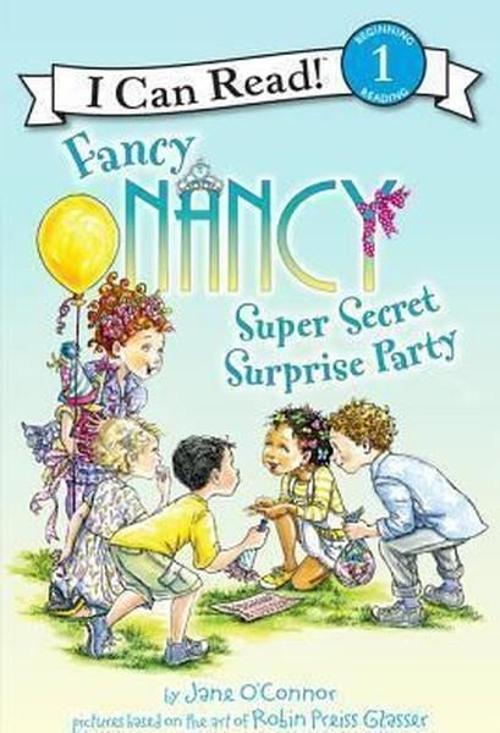 Fancy Nancy: Super Secret Surprise Party (I Can Read Level 1)