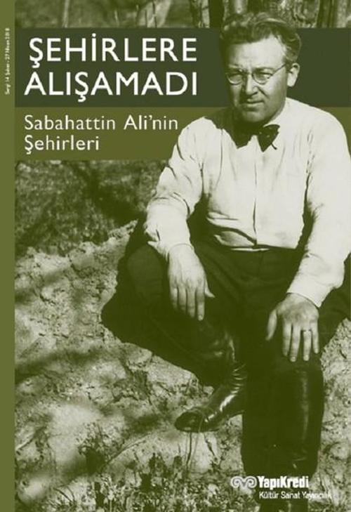 Şehirlere Alışamadı-Sabahattin Ali'nin Şehirleri