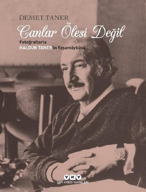Canlar Ölesi Değil - Fotoğraflarla Haldun Taner'in Yaşamöyküsü